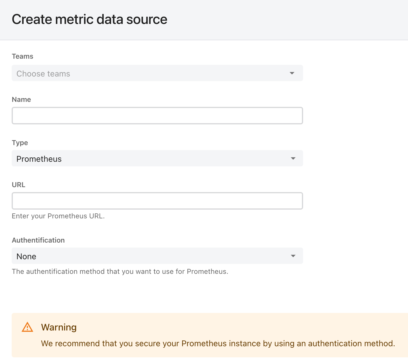 The ilert Create metric data source form with Prometheus selected: Teams, Name, Type, a URL field, an authentication dropdown set to None, and a warning recommending that the Prometheus instance be secured.