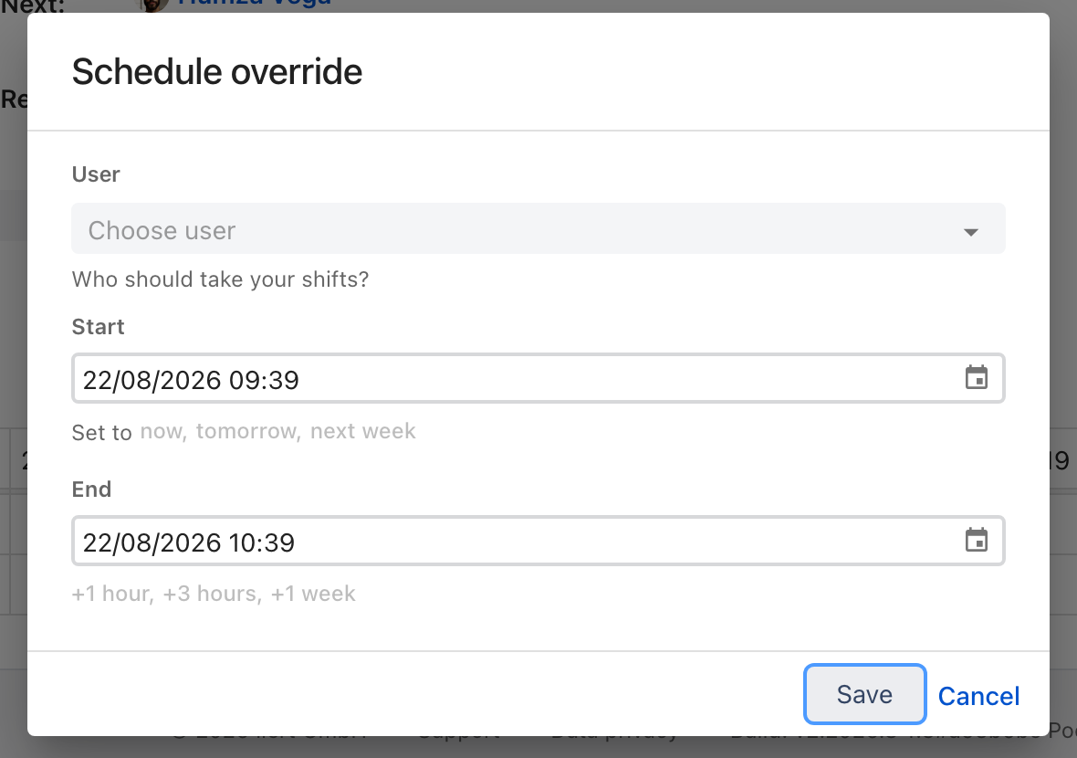 The Schedule override dialog. A User dropdown labelled Choose user asks who should take your shifts, followed by Start and End datetime fields, each with shortcut links beneath them, and Save and Cancel at the bottom.